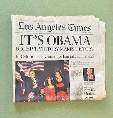 Los Angeles Times November 5, 2008 “It’s Obama” Barack Obama Elected President