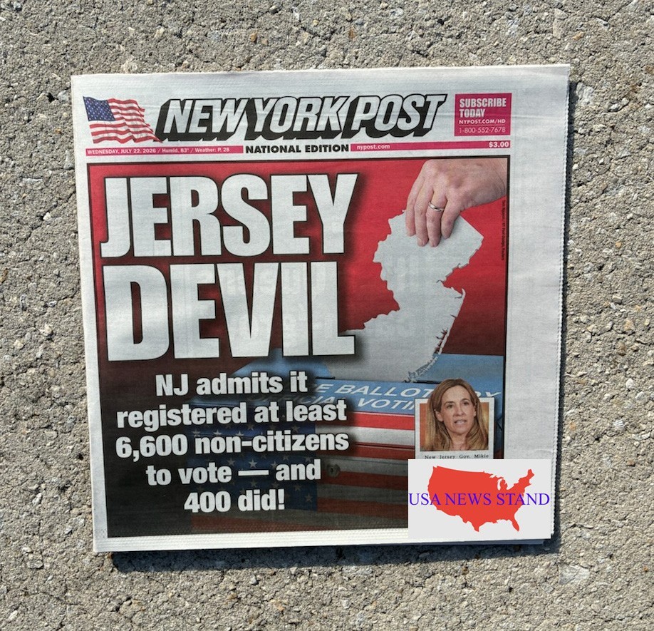 NEW YORK POST – WEDNESDAY JULY 22, 2026 (JERSEY DEVIL -6600 ILLEGALS -400 VOTE)
