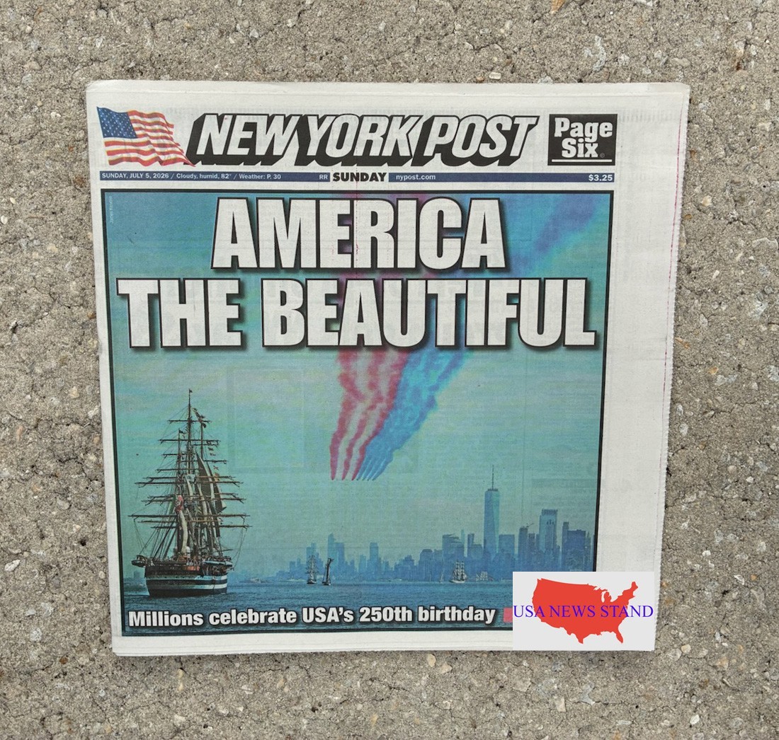 NEW YORK POST – SUNDAY JULY 5, 2026 (USA 250TH BIRTHDAY – AMERICA THE BEAUTIFUL)