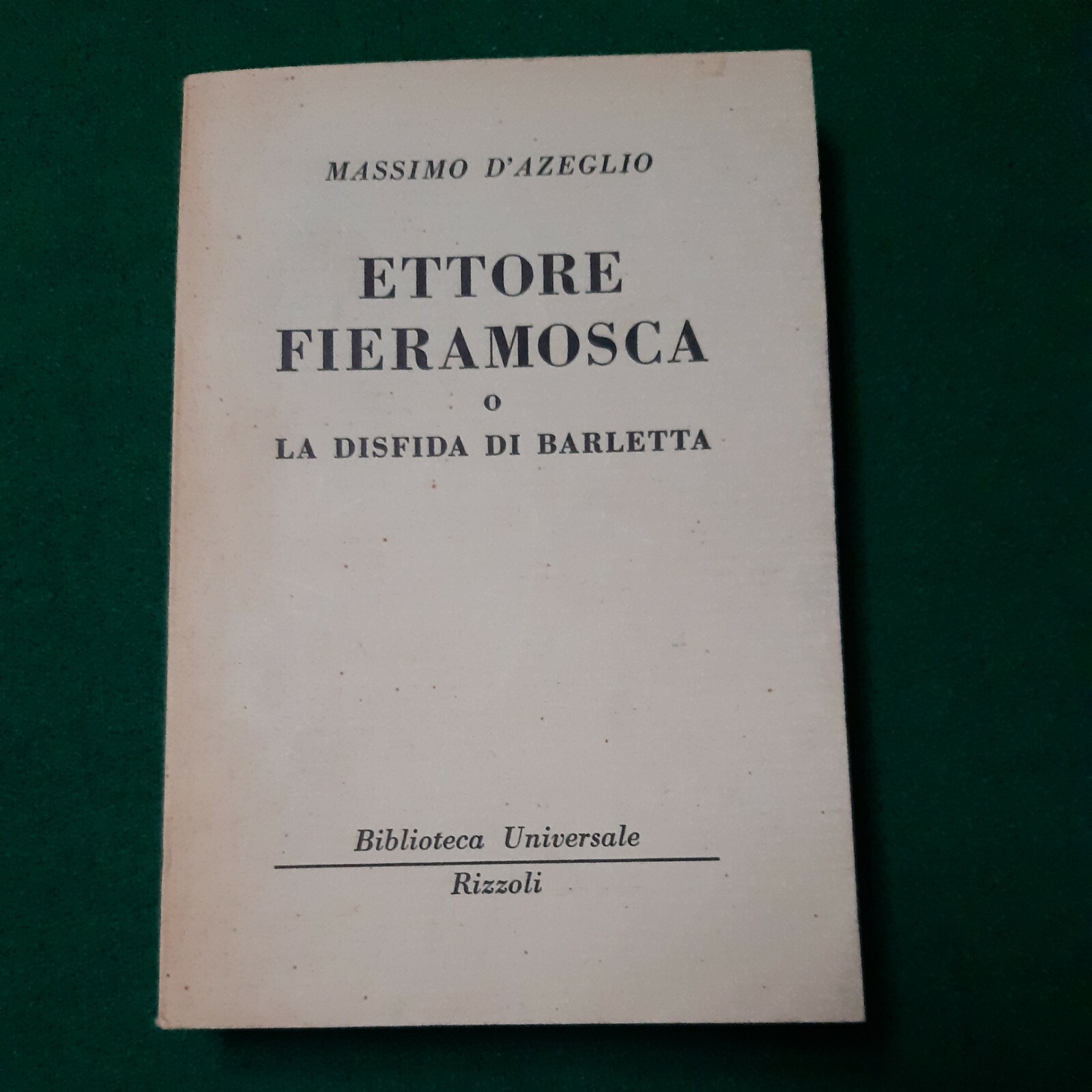 BOOK RIZZOLI 1954 ETTORE FIERAMOSCA O LA DISFIDA DI BARLETTA MAXIMA D’AZEGLIO